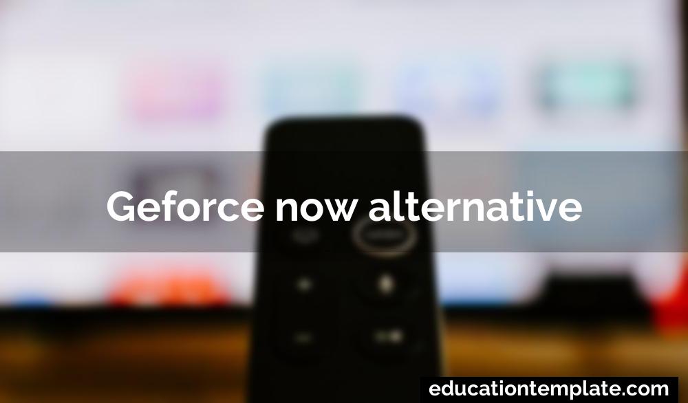 Geforce now alternative